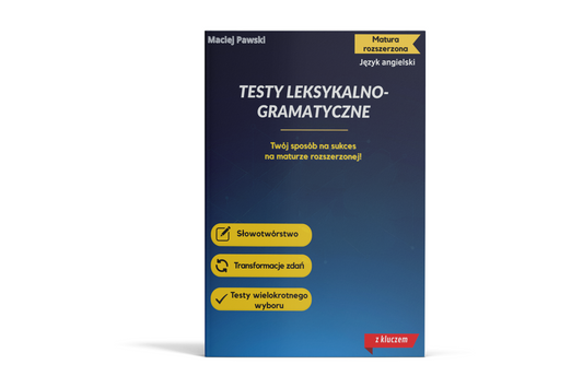 Matura rozszerzona z języka angielskiego. Testy leksykalno-gramatyczne (PDF)